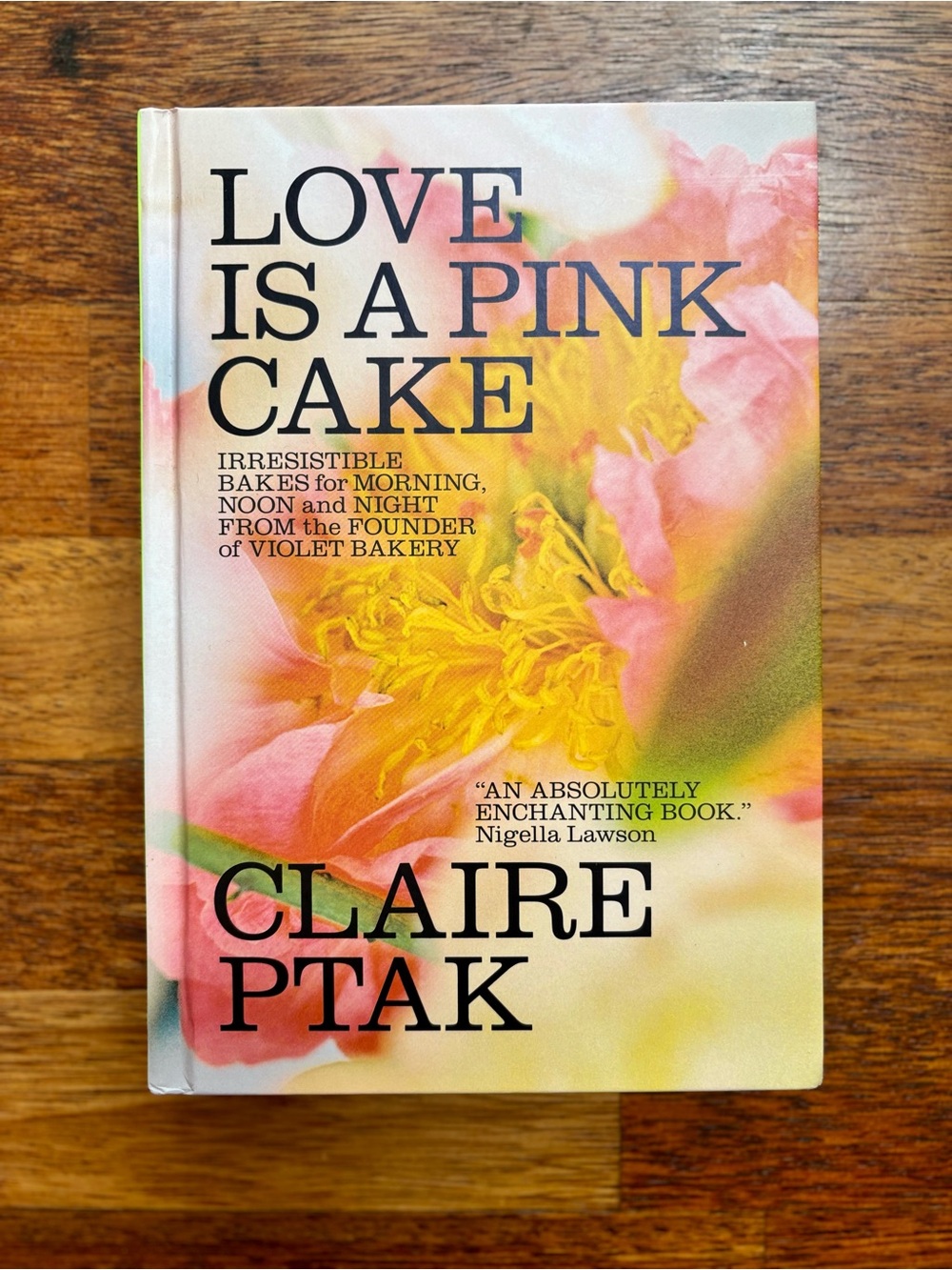 Love Is a Pink Cake: Irresistible Bakes for Morning, Noon, and Night - NEW